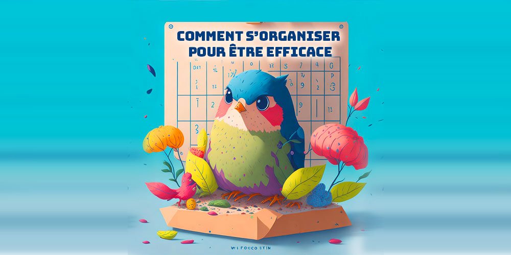 comment organiser son temps pour être efficace