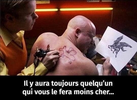 meme il y a toujours quelqu'un qui vous le fera moins cher
