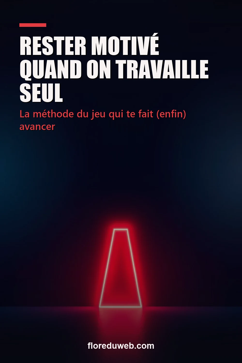 Épingle Pinterest : rester motivé quand on travaille seul, la méthode du jeu